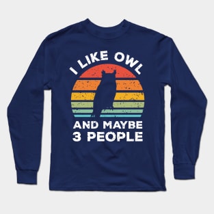 I Like Owl and Maybe 3 People, Retro Vintage Sunset with Style Old Grainy Grunge Texture Long Sleeve T-Shirt